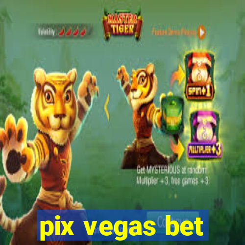 pix vegas bet